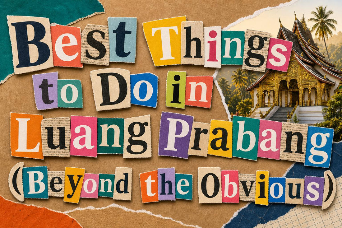 Best Things to Do in Luang Prabang (Beyond the Obvious)